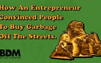 How An Entrepreneur Convinced People To Buy Garbage Off The Streets.